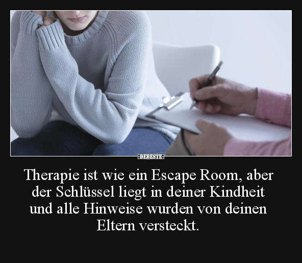 Therapie ist wie ein Escape Room, aber der Schlüssel liegt.. - Lustige Bilder | DEBESTE.de