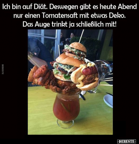 Ich bin auf Diät, Deswegen gibt es heute Abend nur einen.. - Lustige Bilder | DEBESTE.de