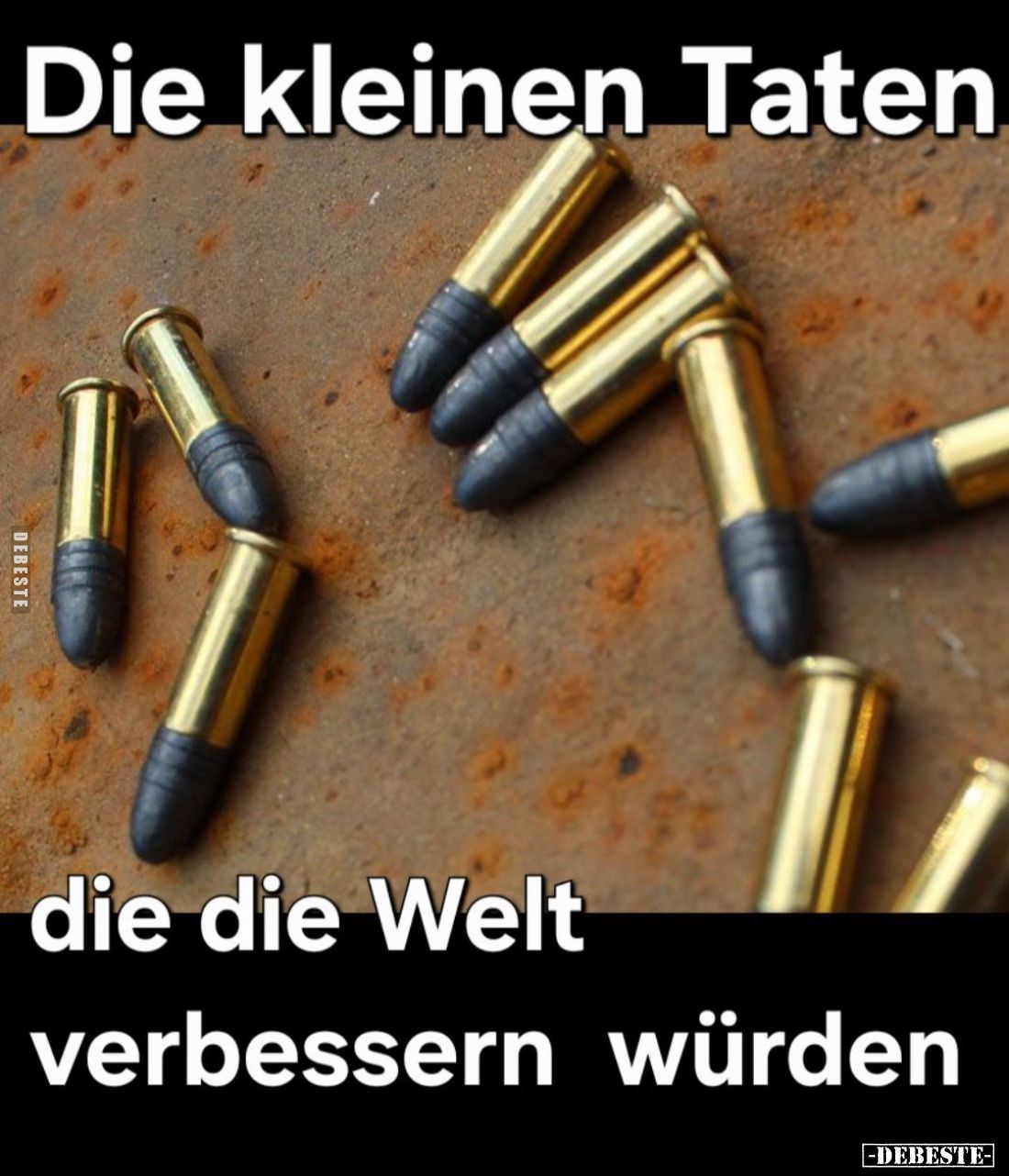 Die kleinen Taten
die die Welt
verbessern würden.