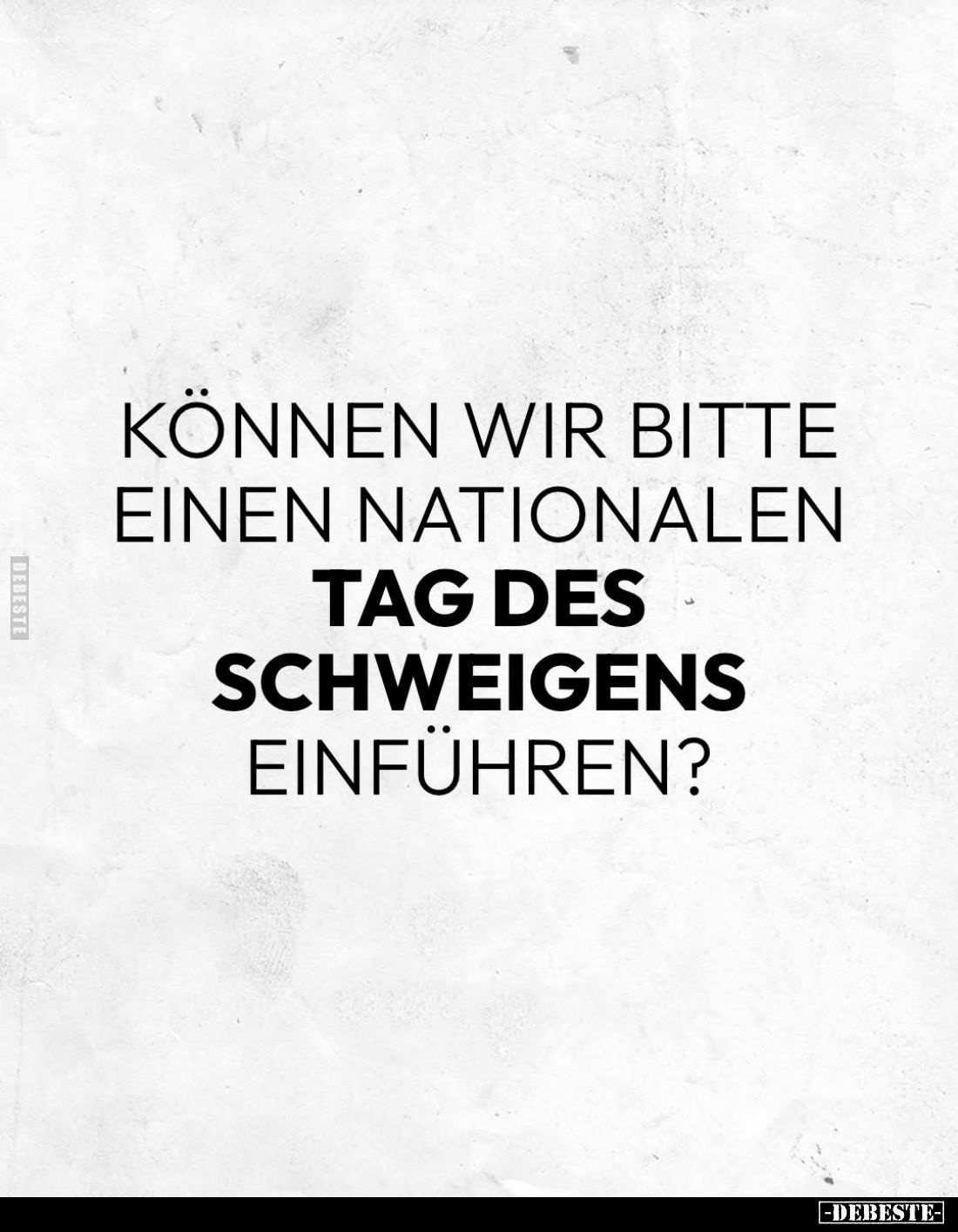 Können wir bitte einen nationalen Tag des Schweigens einführen?