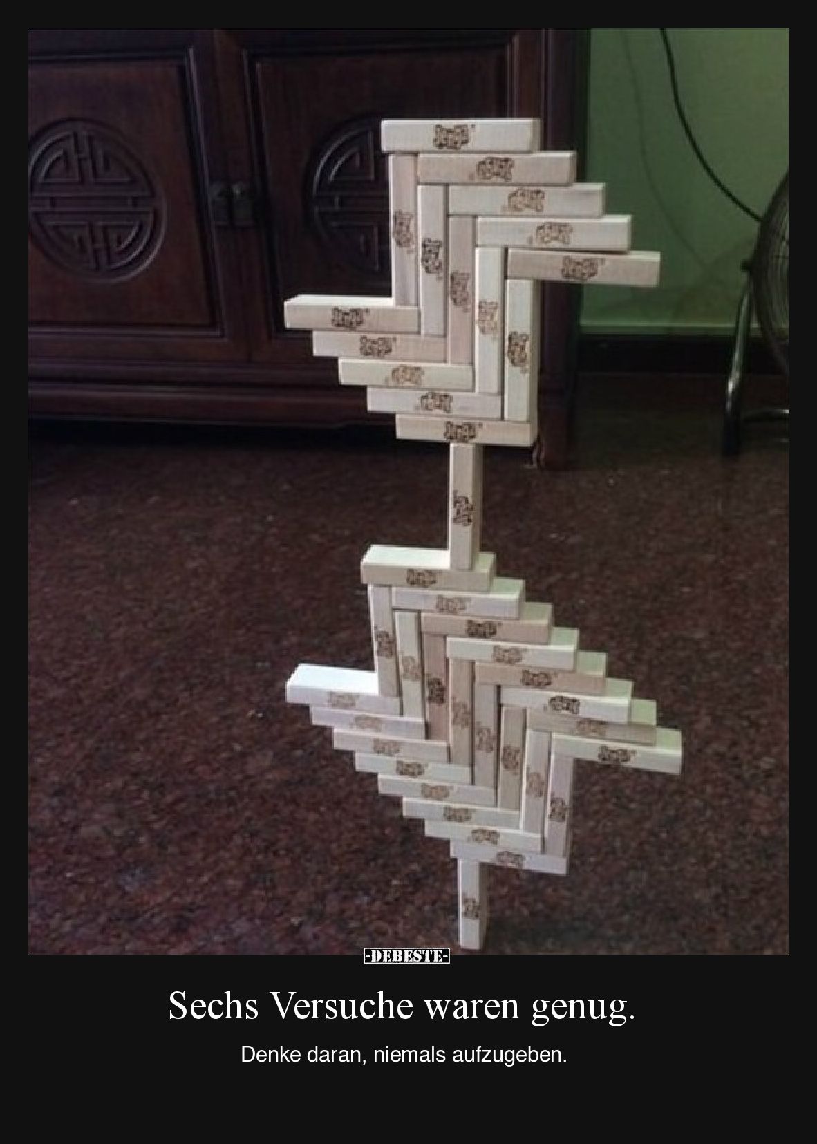 Sechs Versuche waren genug.  Denke daran, niemals aufzugeben.