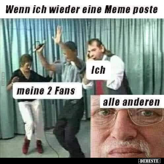Wenn ich wieder eine Meme poste:.. - Lustige Bilder | DEBESTE.de