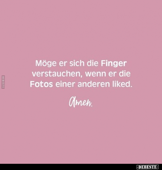 Möge er sich die Finger verstauchen, wenn er die Fotos.. - Lustige Bilder | DEBESTE.de
