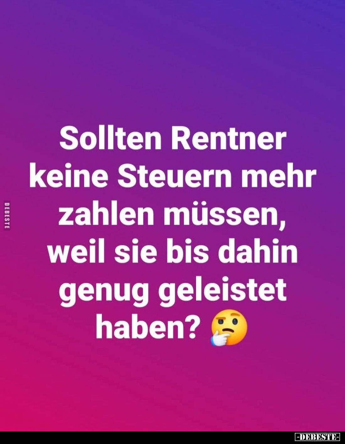 Sollten Rentner keine Steuern mehr zahlen müssen, weil sie bis dahin genug geleistet haben?