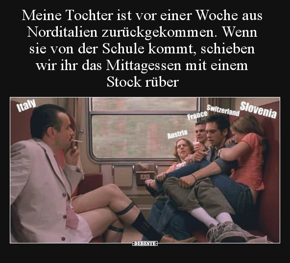 Meine Tochter ist vor einer Woche aus Norditalien..