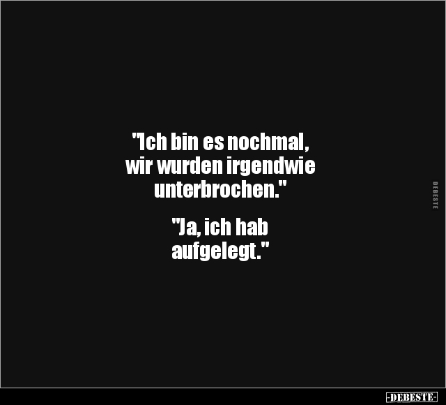 "Ich bin es nochmal, wir wurden irgendwie.." - Lustige Bilder | DEBESTE.de