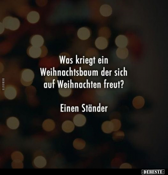 Was kriegt ein Weihnachtsbaum.. - Lustige Bilder | DEBESTE.de