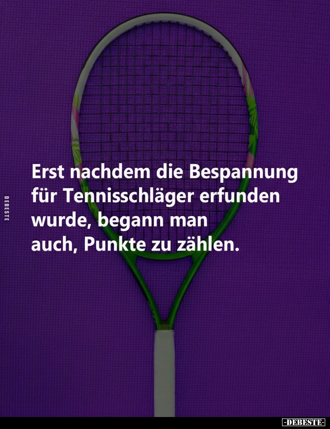 Erst nachdem die Bespannung für Tennisschläger erfunden wurde, begann man auch, Punkte zu zählen.