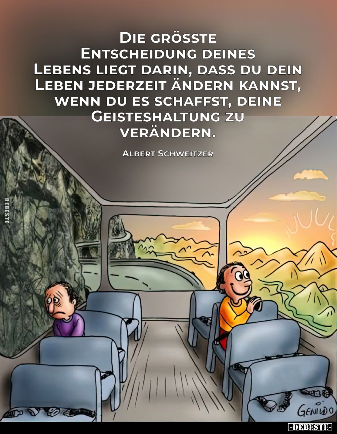 Die größte Entscheidung deines Lebens liegt darin, dass du dein Leben jederzeit ändern kannst, wenn du es schaffst, deine Gei...