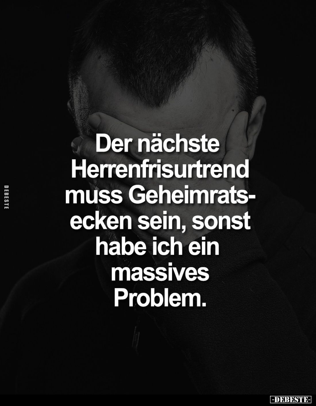 Der nächste Herrenfrisurtrend muss Geheimratsecken sein, sonst habe ich ein massives Problem.
