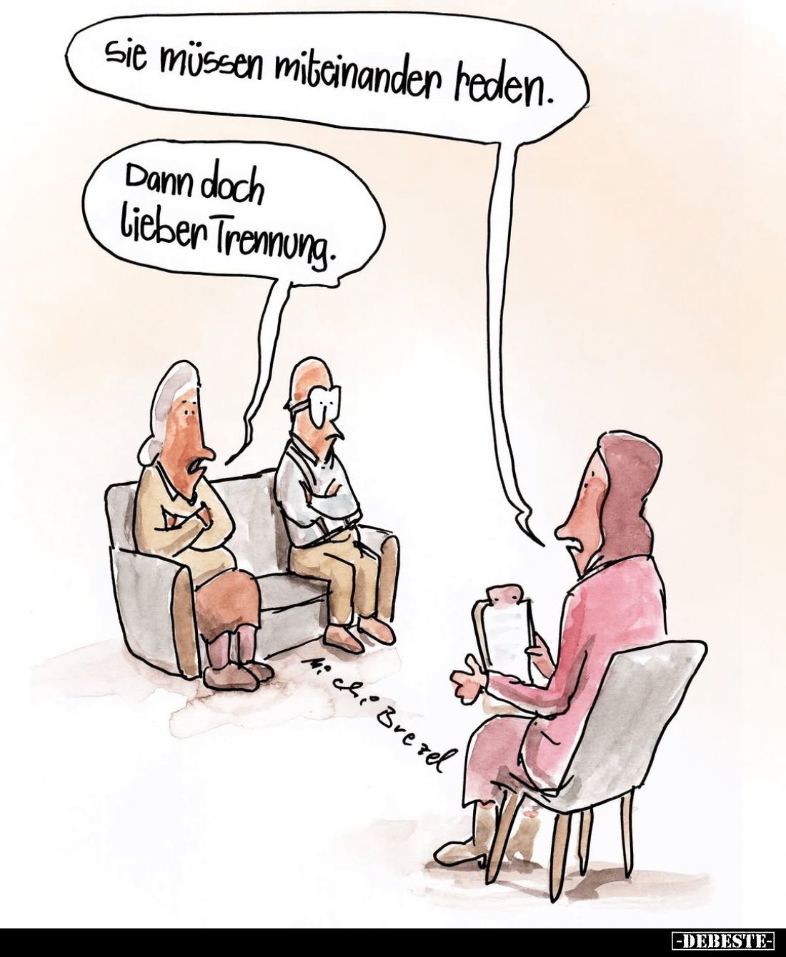 Sie müssen miteinander reden. -
Dann doch Lieber Trennung.