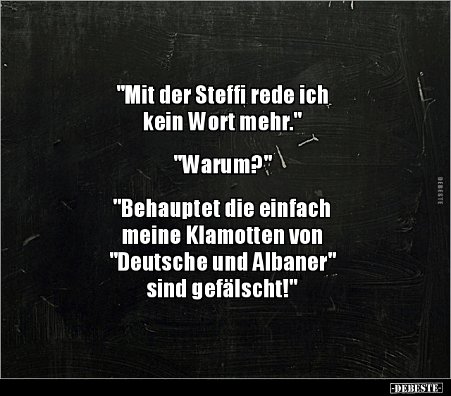 "Mit der Steffi rede ich kein Wort.." - Lustige Bilder | DEBESTE.de