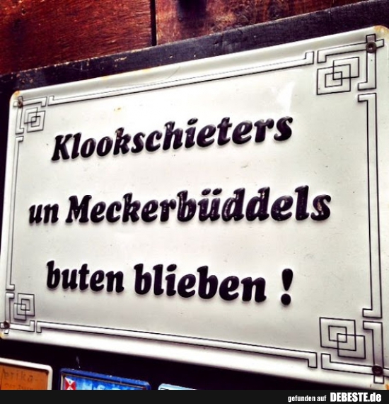 Klookschieters un Meckerbüddels buten blieben! - Lustige Bilder | DEBESTE.de