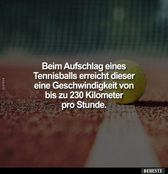 Beim Aufschlag eines Tennisballs erreicht dieser eine.. - Lustige Bilder | DEBESTE.de
