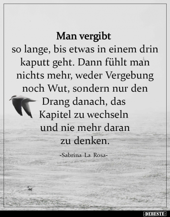 Man vergibt so lange, bis etwas in einem drin kaputt..