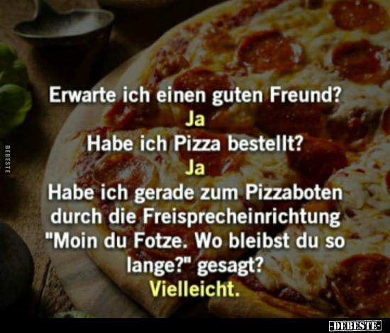 Erwarte ich einen guten Freund?..