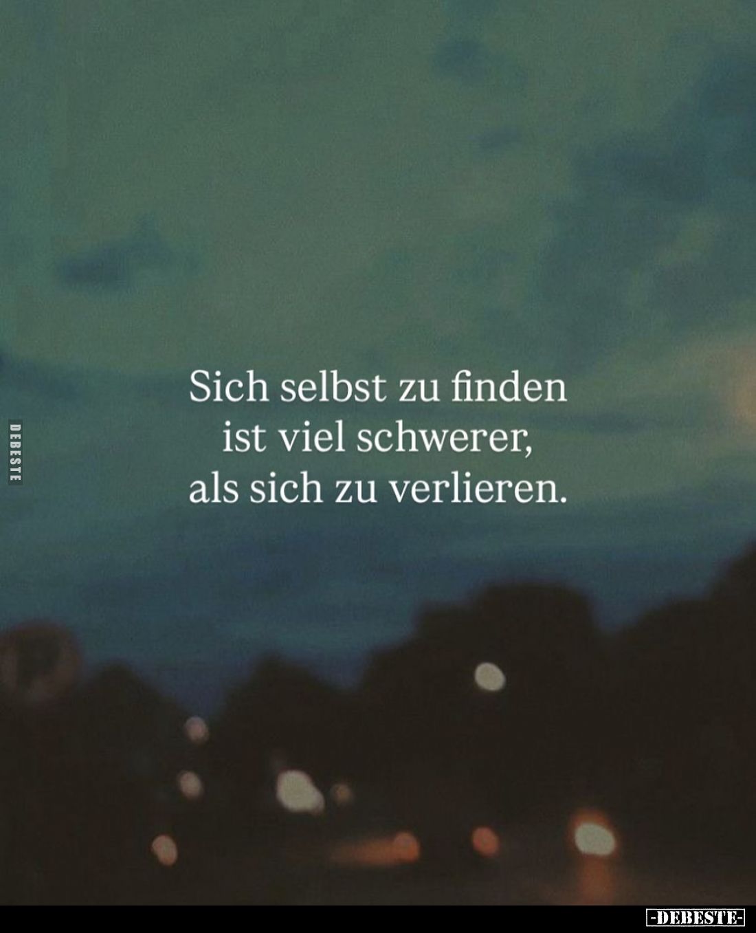 Sich selbst zu finden ist viel schwerer, als sich zu verlieren.