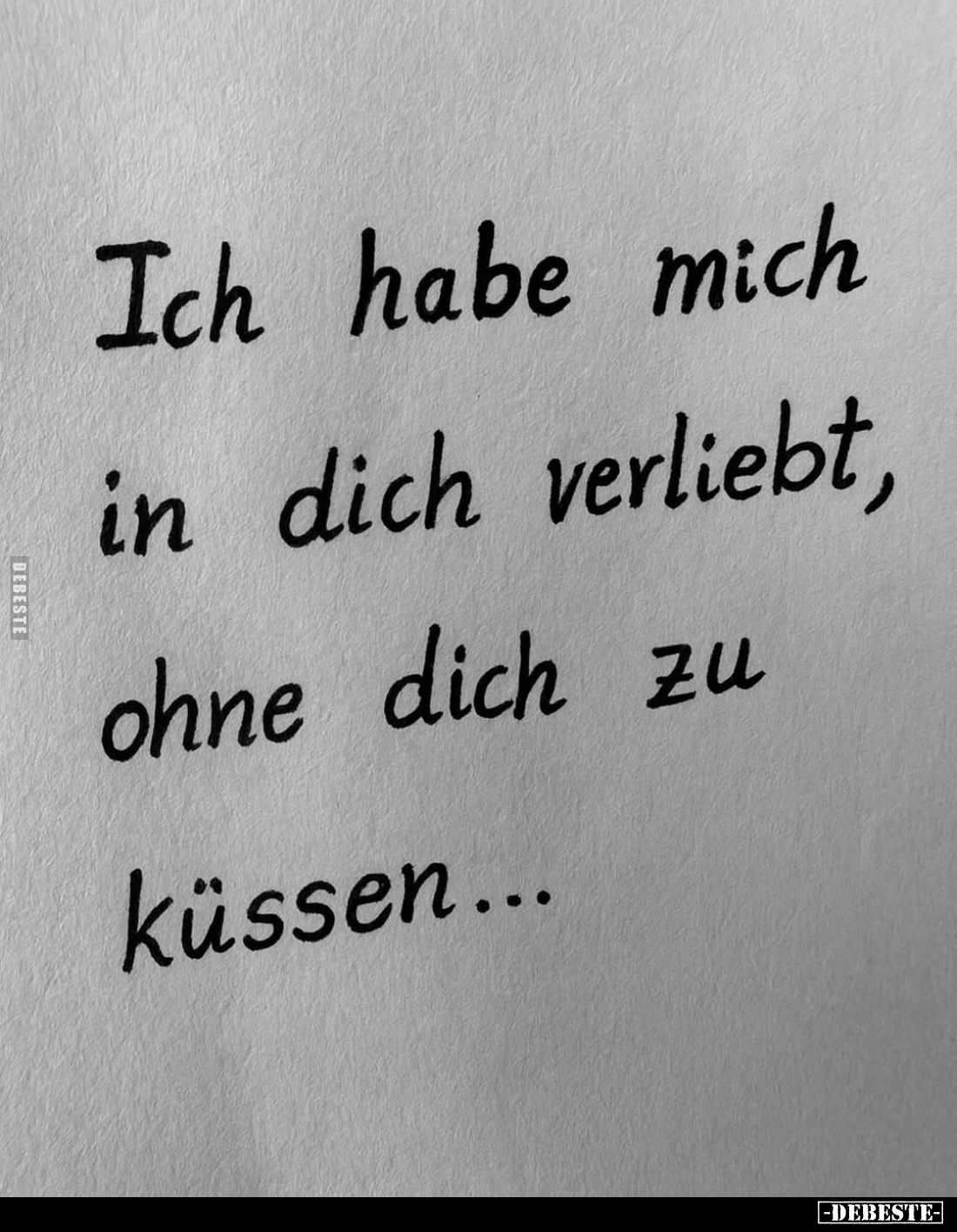 Ich habe mich in dich verliebt, ohne dich zu küssen...