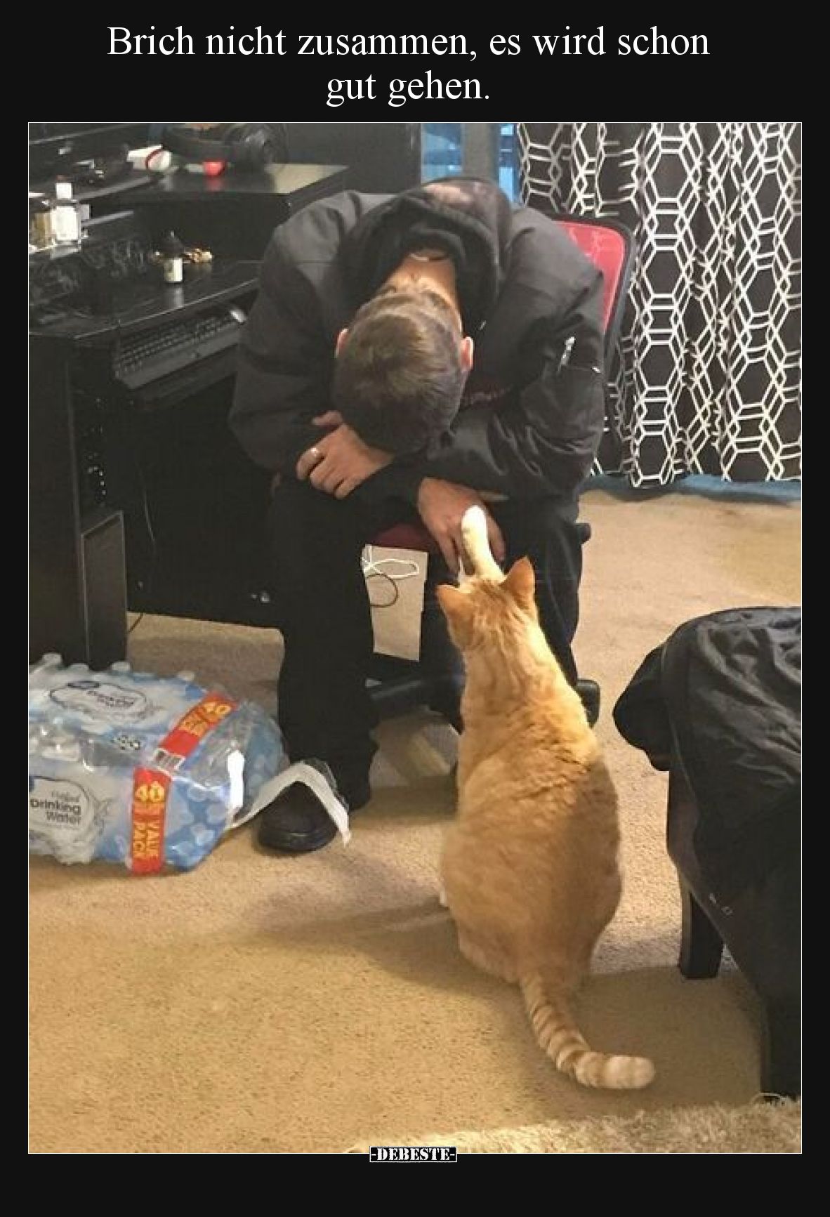 Brich nicht zusammen, es wird schon gut gehen.