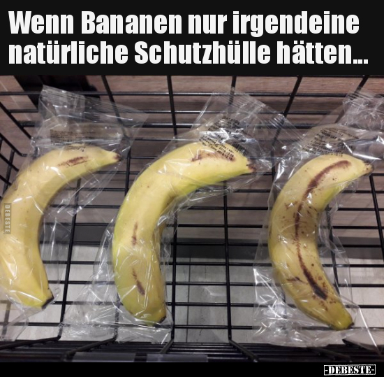 Wenn Bananen nur irgendeine natürliche Schutzhülle.. - Lustige Bilder | DEBESTE.de