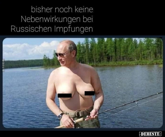 Bisher noch keine Nebenwirkungen bei Russischen..
