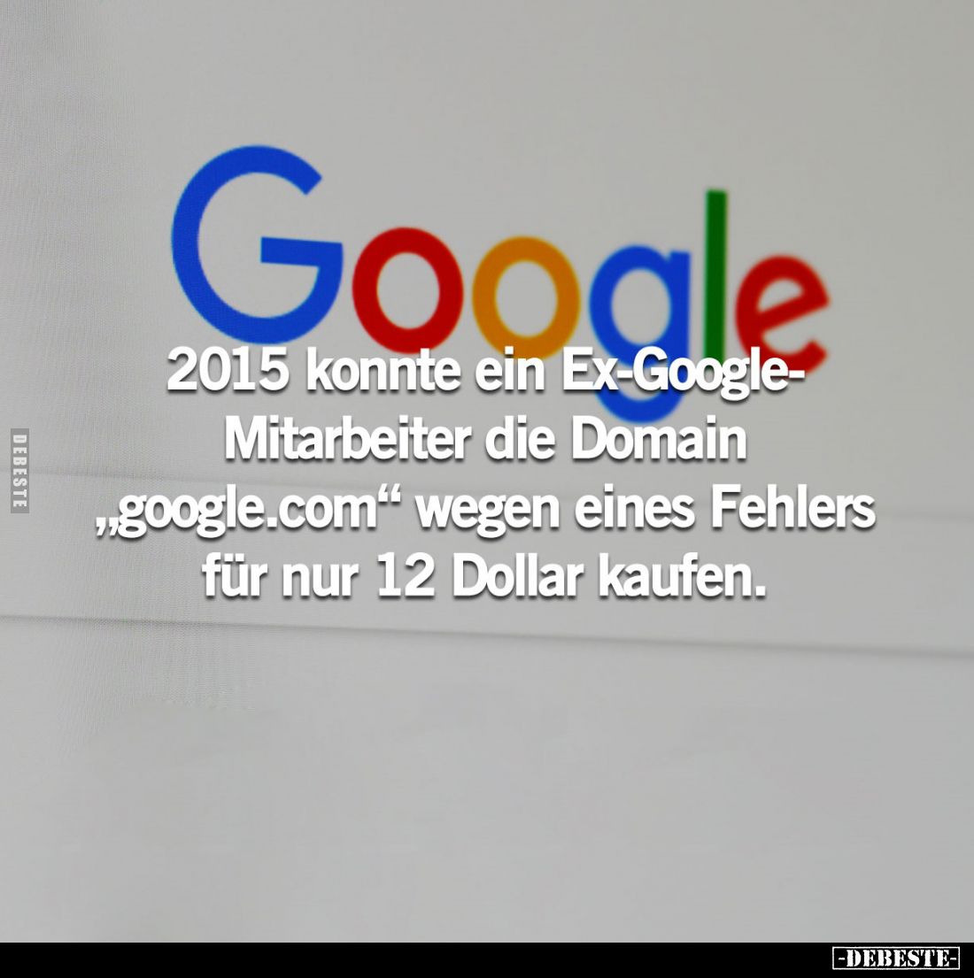 2015 konnte ein Ex-Google-Mitarbeiter die Domain "google.com" wegen eines Fehlers für nur 12 Dollar kaufen.