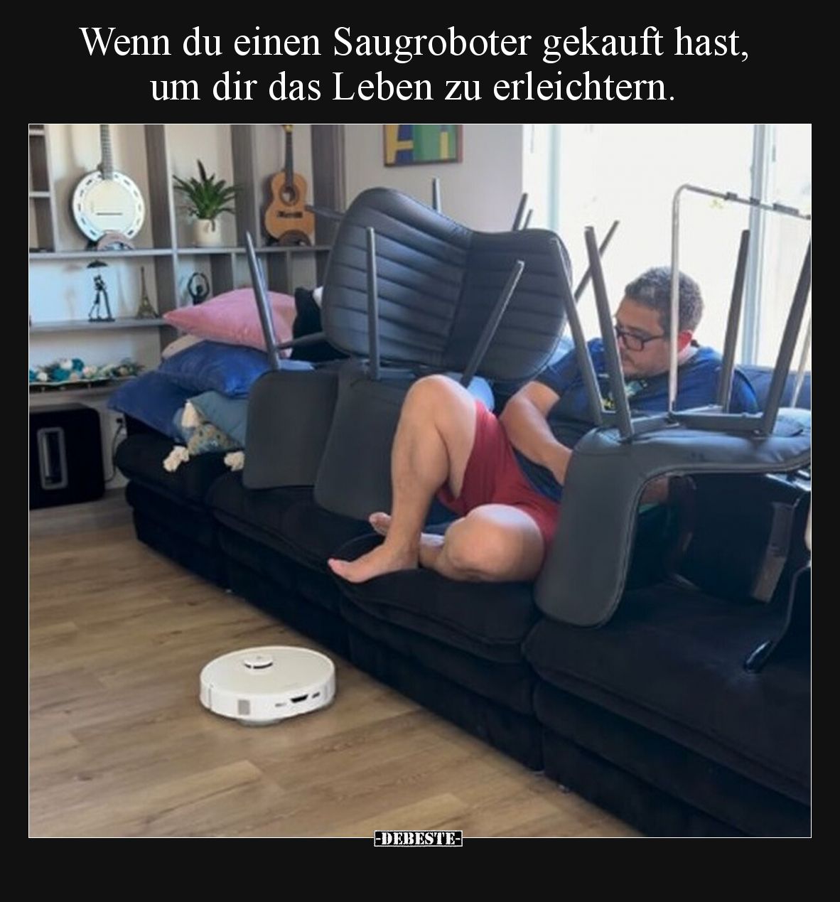 Wenn du einen Saugroboter gekauft hast, um dir das Leben zu.. - Lustige Bilder | DEBESTE.de