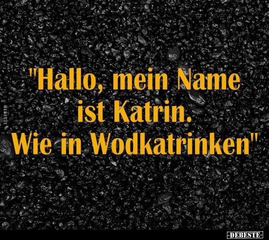 "Hallo, mein Name ist Katrin".. - Lustige Bilder | DEBESTE.de
