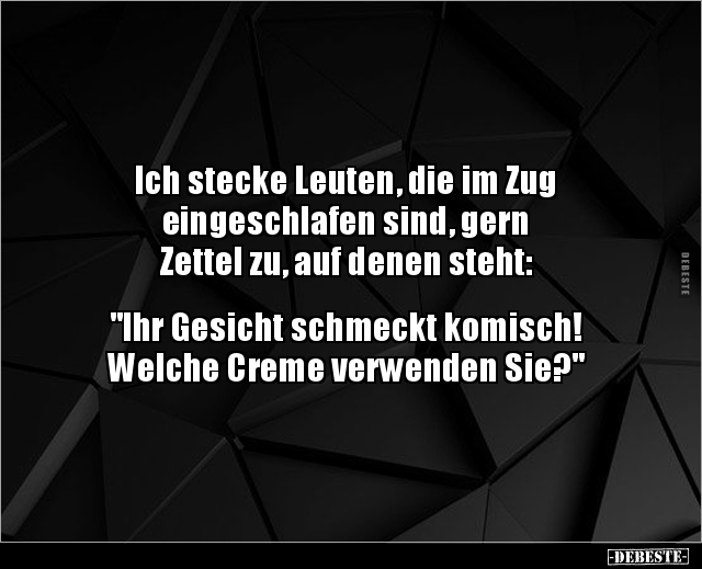 Ich stecke Leuten, die im Zug eingeschlafen sind, gern.. - Lustige Bilder | DEBESTE.de