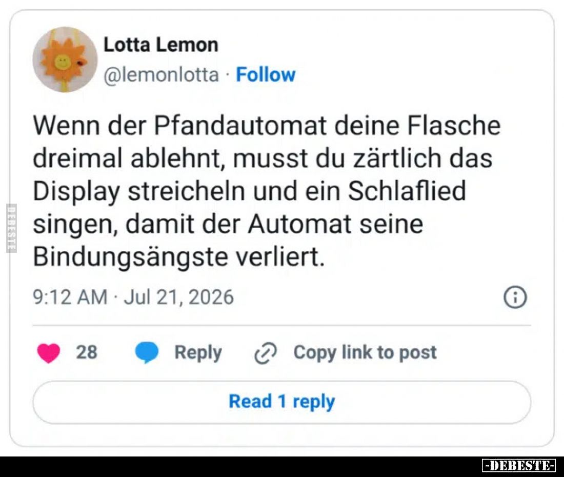 Wenn der Pfandautomat deine Flasche dreimal ablehnt, musst du zärtlich das Display streicheln und ein Schlaflied singen, dami...