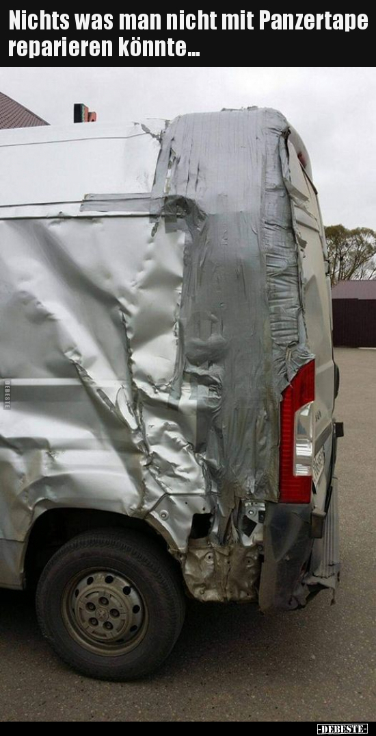 Nichts was man nicht mit Panzertape reparieren könnte