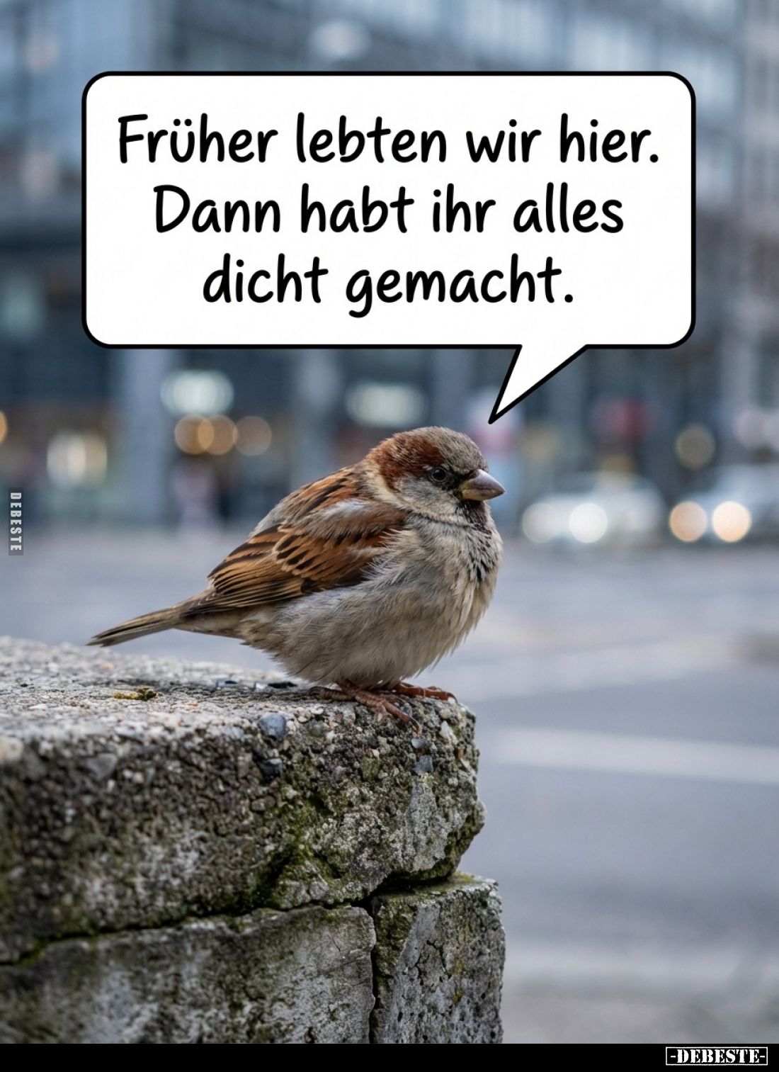 Früher lebten wir hier.
Dann habt ihr alles dicht gemacht.