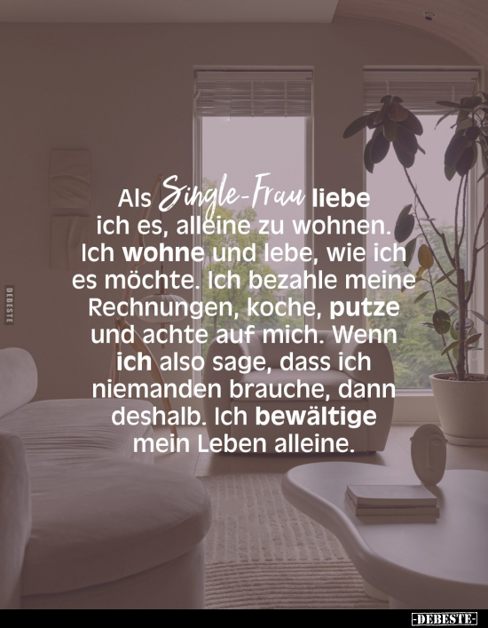 Als Single-Frau liebe ich es, alleine zu wohnen.. - Lustige Bilder | DEBESTE.de