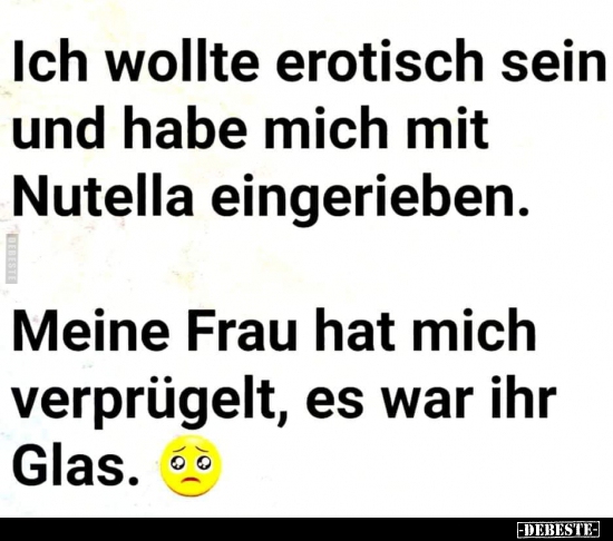 Ich wollte erotisch sein und habe mich mit Nutella.. - Lustige Bilder | DEBESTE.de
