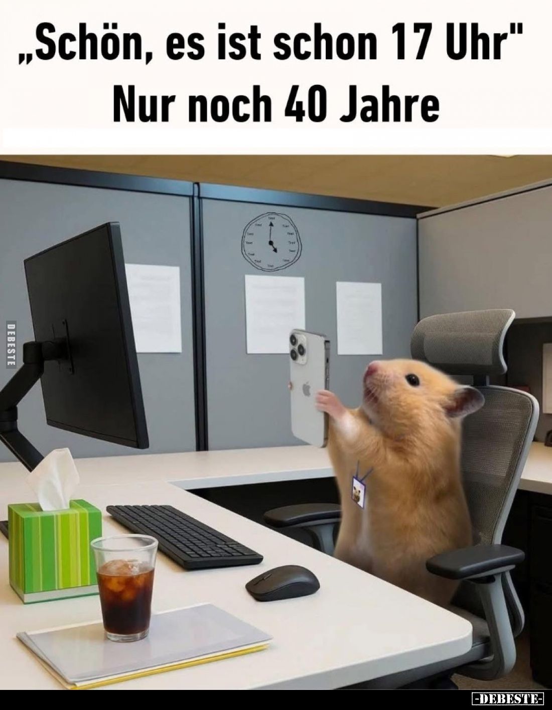 Schön, es ist schon 17 Uhr.
Nur noch 40 Jahre.