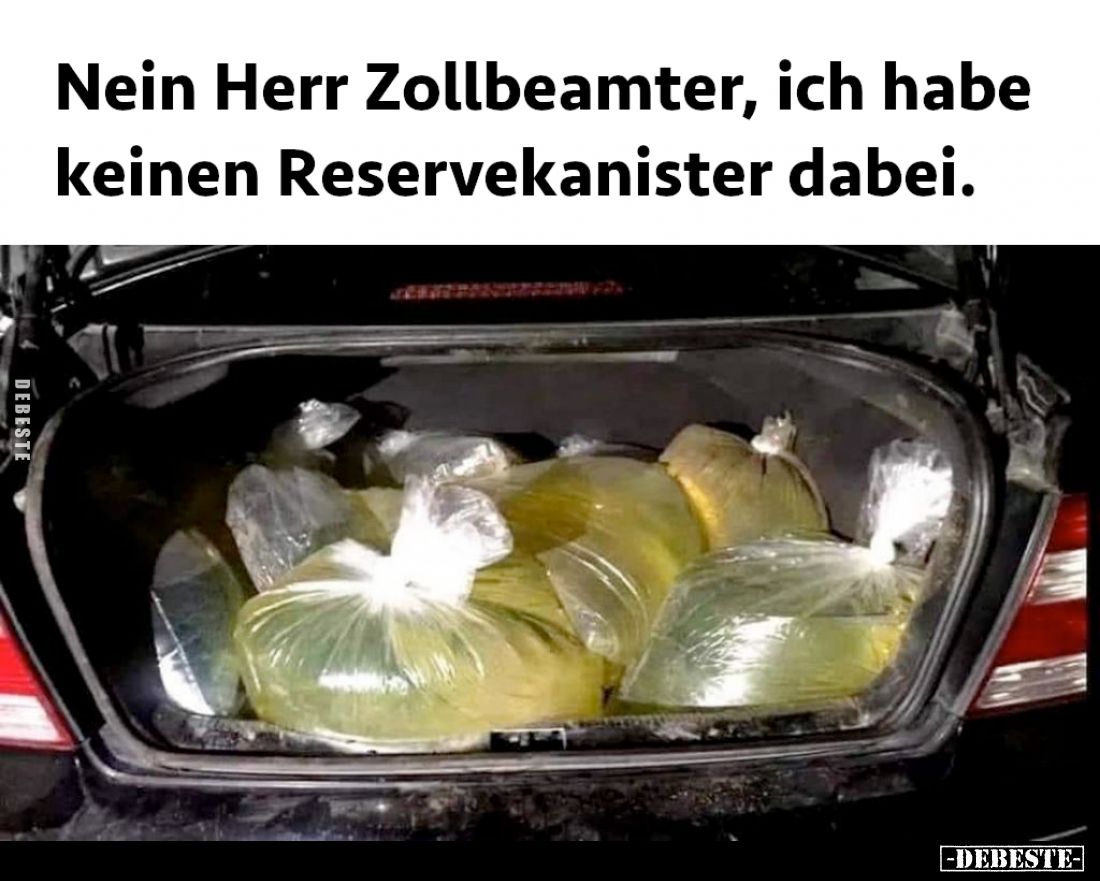 Nein Herr Zollbeamter, ich habe keinen Reservekanister dabei.