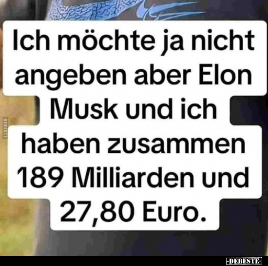 Ich möchte ja nicht angeben aber Elon Musk.. - Lustige Bilder | DEBESTE.de