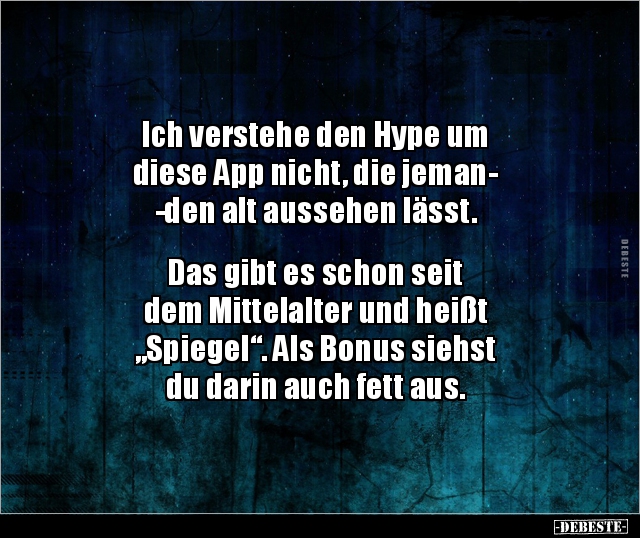 Ich verstehe den Hype um diese App nicht, die.. - Lustige Bilder | DEBESTE.de