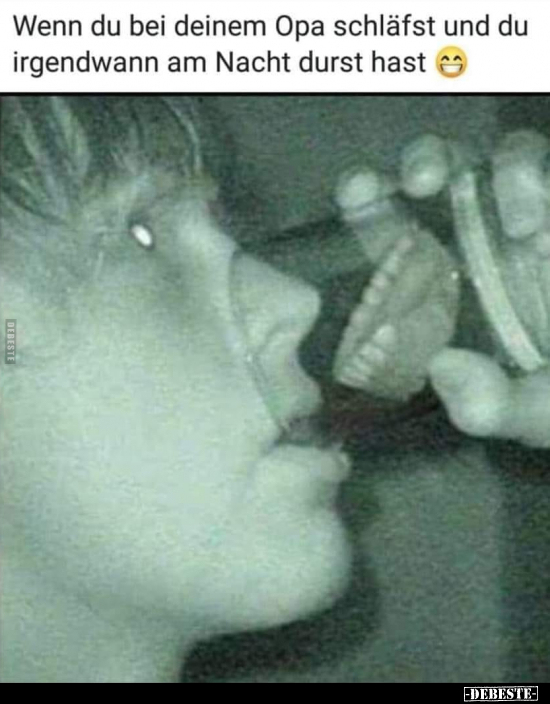 Wenn du bei deinem Opa schläfst und du irgendwann am Nacht..