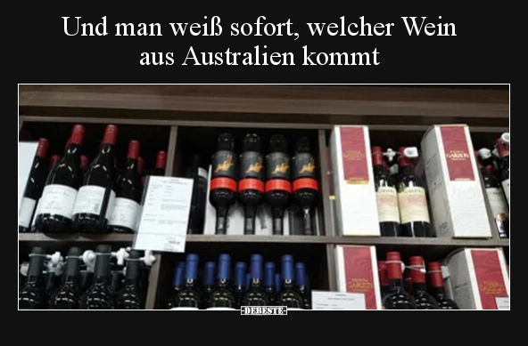 Und man weiß sofort, welcher Wein aus Australien kommt.. - Lustige Bilder | DEBESTE.de