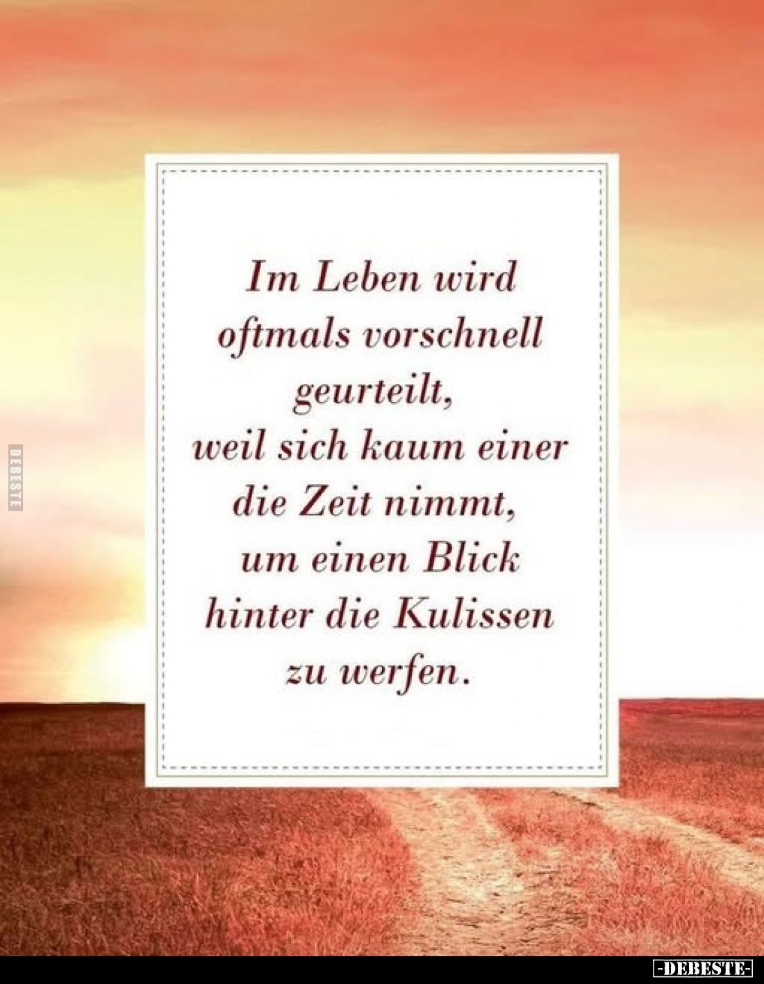 Im Leben wird oftmals vorschnell geurteilt, weil sich kaum einer die Zeit nimmt, um einen Blick hinter die Kulissen zu werfen...