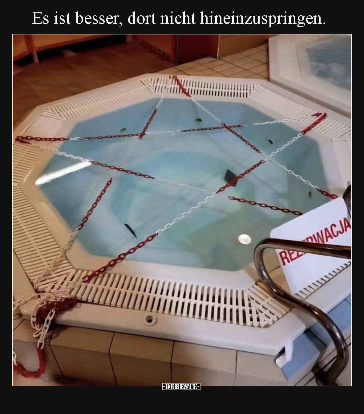 Es ist besser, dort nicht hineinzuspringen.