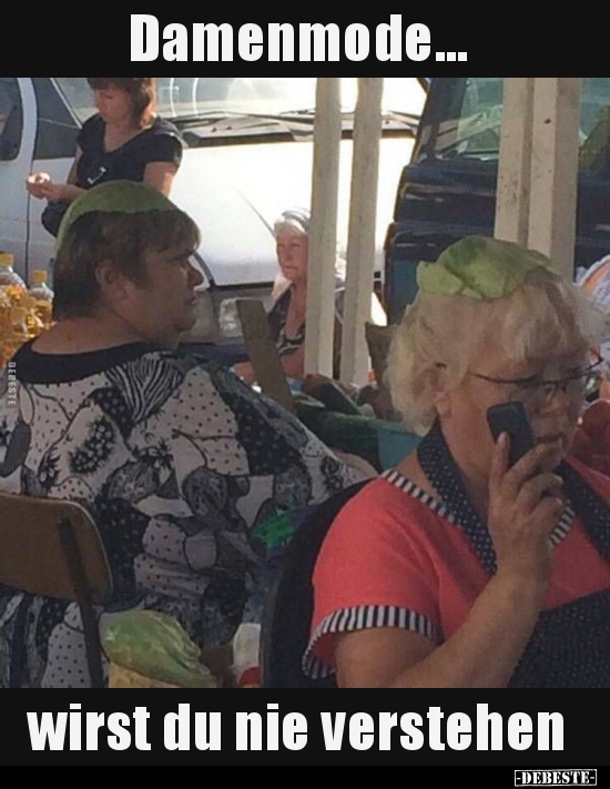 Damenmode... wirst du nie verstehen..