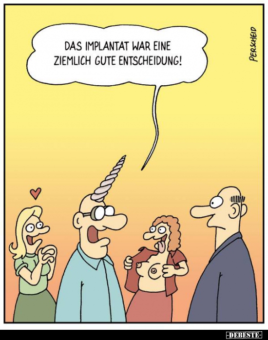 Das Implantat war eine ziemlich gute Entscheidung!..