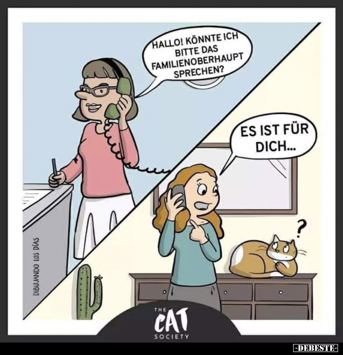 Hallo! Könnte ich bitte das Familienoberhaupt sprechen? -
Es ist für dich...