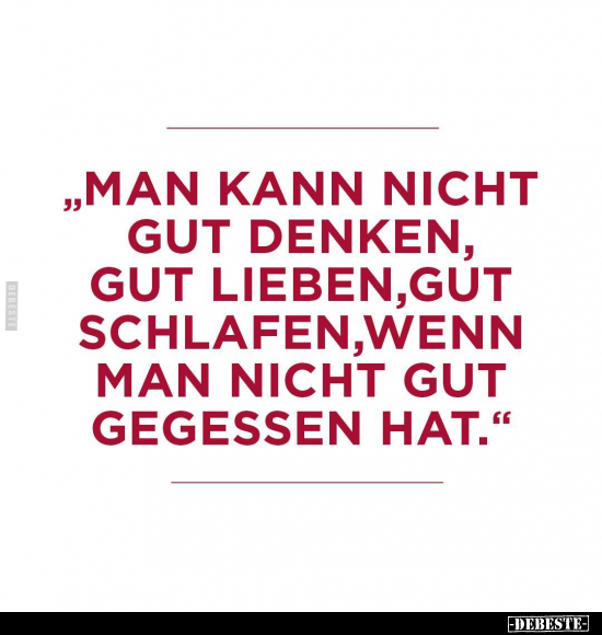 "Man kann nicht gut denken, gut lieben, gut schlafen.." - Lustige Bilder | DEBESTE.de