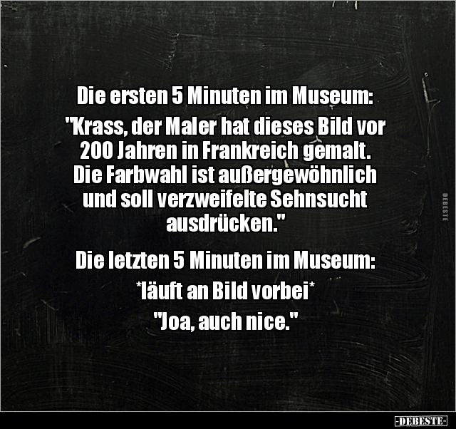 Die ersten 5 Minuten im Museum: "Krass, der Maler hat.." - Lustige Bilder | DEBESTE.de