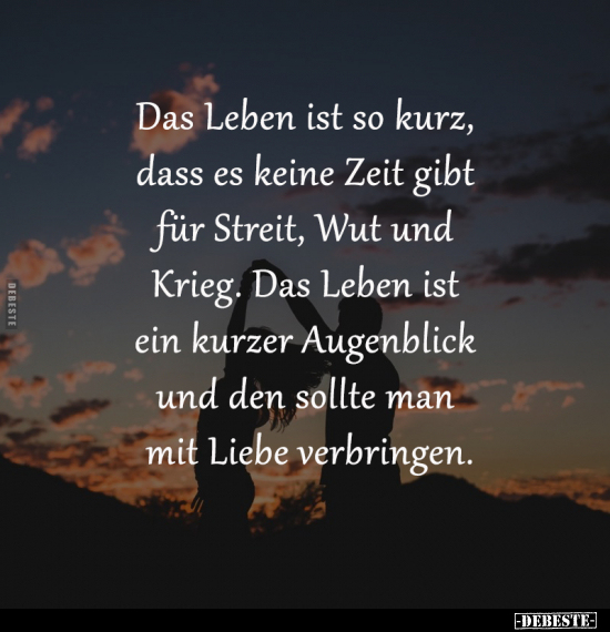 Leben, Zeit, Streit, Krieg, Liebe