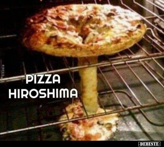 Pizza Hiroshima.. - Lustige Bilder | DEBESTE.de