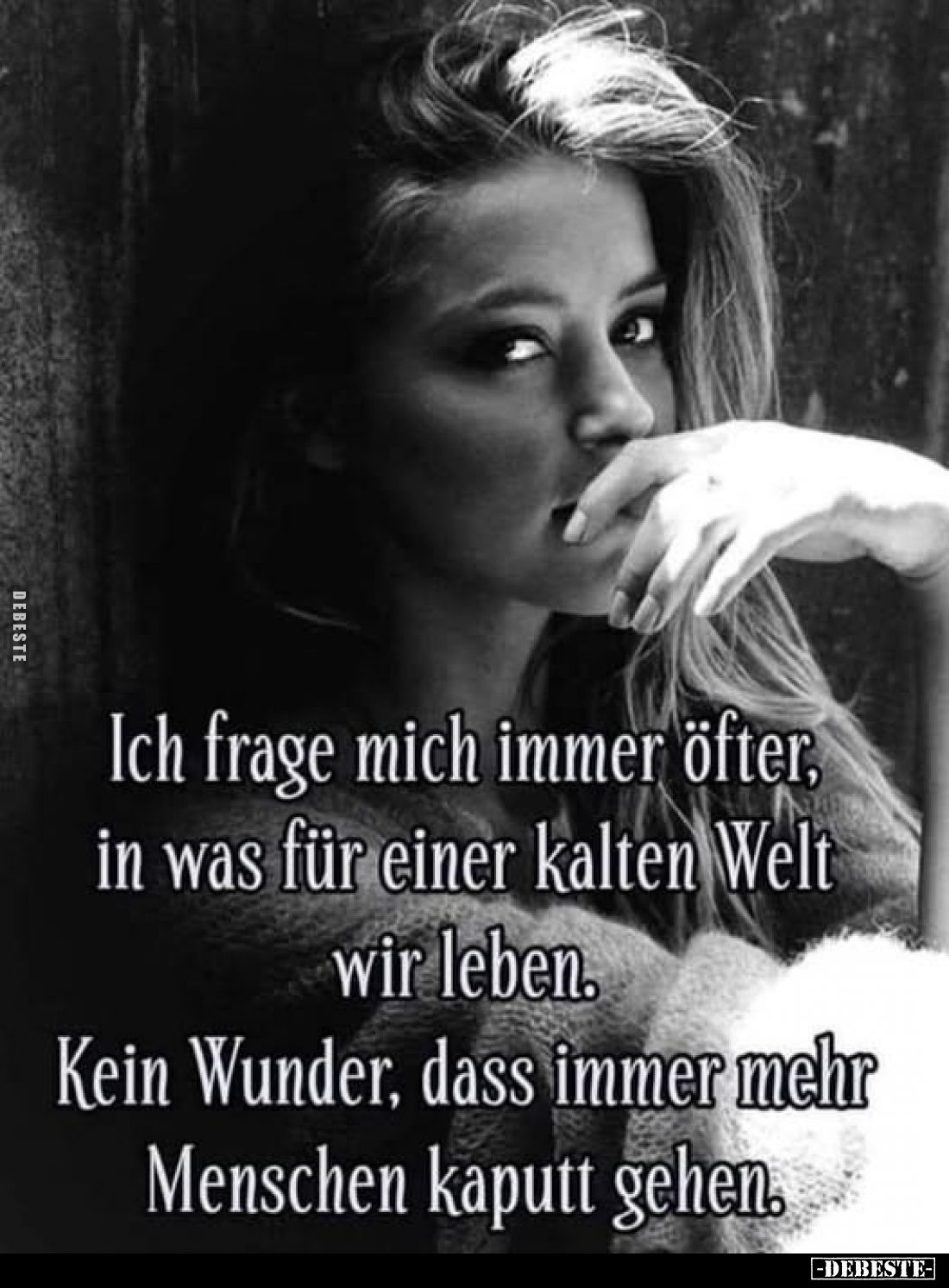 Ich frage mich immer öfter, in was für einer kalten Welt wir leben.
Kein Wunder, dass immer mehr Menschen kaputt gehen.